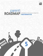 Parent Roadmap-Supporting Your Child in Grade Five, Mathematics